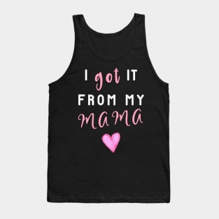 I Got It From Mama! Tank Top